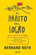 EL HÁBITO DEL LOGRO / THE ACHIEVEMENT HABIT: STOP WISHING, START DOING, AND TAKE COMMAND OF YOUR LIFE