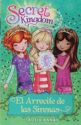 SECRET KINGDOM 4. EL ARRECIFE DE LAS SIRENAS