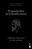 EL PEQUEÑO LIBRO DE LA FILOSOFÍA ESTOICA: SABIDURÍA CLÁSICA PARA LA VIDA MODERNA / THE LITTLE BOOK OF STOICISM