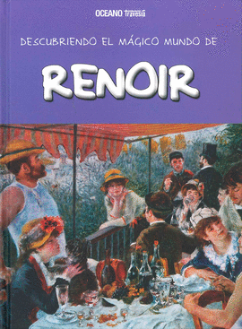 DESCUBRIENDO EL MAGICO MUNDO DE RENOIR