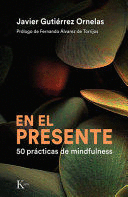 EN EL PRESENTE: 50 PRÁCTICAS DE MINDFULNESS