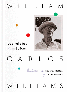 LOS RELATOS DE MÉDICOS   WILLIAM CARLOS WILLIAMS