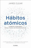 HÁBITOS ATÓMICOS: CAMBIOS PEQUEÑOS, RESULTADOS EXTRAORDINARIOS