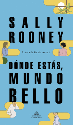 DÓNDE ESTÁS, MUNDO BELLO   SALLY ROONEY