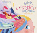 ALICIA Y EL CEREBRO MARAVILLOSO / ALICIA AND THE WONDERFUL BRAIN