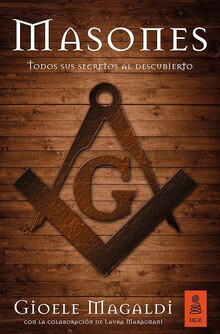 MASONES TODOS LOS SECRETOS AL DESCUBIERTO