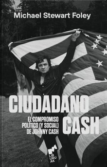 CIUDADANO CASH, EL COMPROMISO POLITICO Y SOCIAL