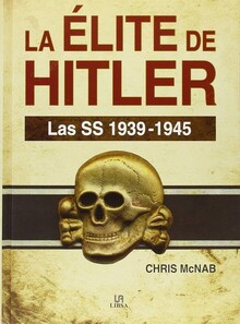 LA ELITE DE HITLER LAS SS 1939 - 1945