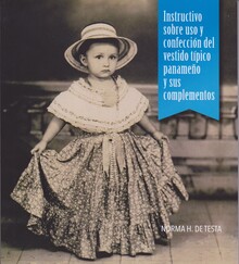 INSTRUCTIVO SOBRE USO Y CONFECCIÓN DEL VESTIDO TIPICO PANAMEÑO Y SUS COMPLEMENTOS