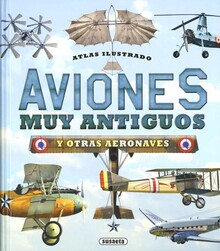 ATLAS ILUSTRADO. AVIONES MUY ANTIGUOS Y OTRAS AERONAVES