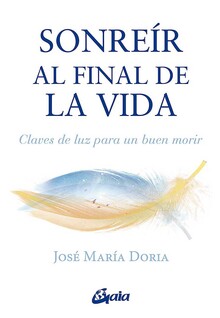 SONREIR AL FINAL DE LA VIDA. CLASES DE LUZ PARA EL BUEN MORIR