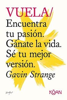 VUELA ENCUENTRA TU PASIÓN GANATE LA VIDA