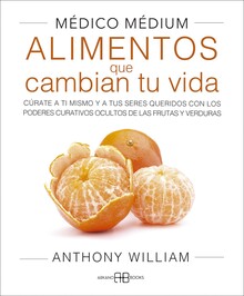 MEDICO MEDIUM, ALIMENTOS QUE CAMBIAN TU VIDA