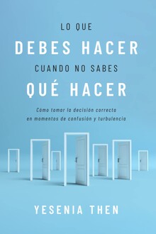 LO QUE DEBES HACER CUANDO NO SABES QUE HACER