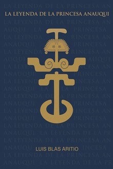 LA LEYENDA DE LA PRINCESA ANAUQUI